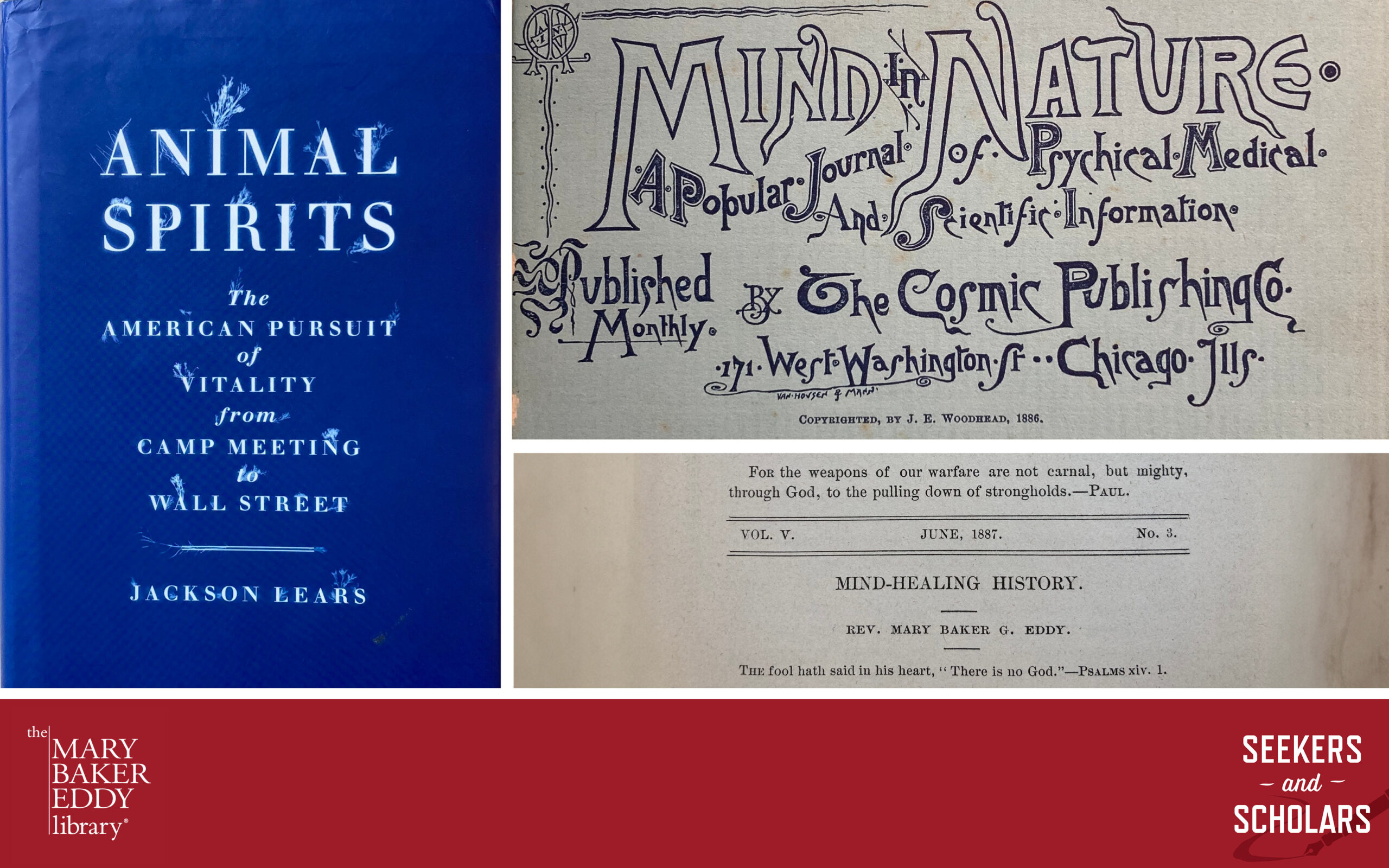 Collage photos: Book cover of "Animal Spirits: the American Pursuit of Vitality from Camp Meeting to Wall Street" by Jackson Lears; front cover of "Mind in Nature: A Popular Journal of Psychical Medical and Scientific Information;" and the article “MIND-HEALING HISTORY” by Mary Baker Eddy, in The Christian Science Journal, June 1887.