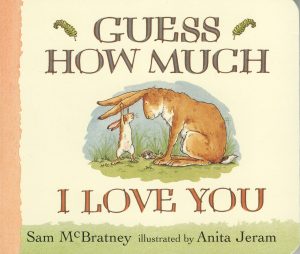 Guess How Much I Love You by Sam McBratney