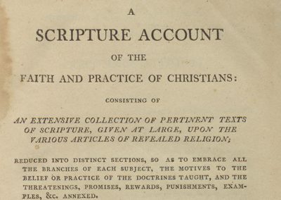 A scripture account of the faith and practice of Christians: consisting of an extensive collection of pertinent texts of scripture, given at large, upon the various articles of revealed religion, reduced into distinct sections, so as to embrace all the branches of each subject, etc….: the whole forming a complete concordance to all the articles of faith and practice taught in the Holy Scriptures.