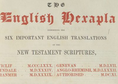 The English hexapla : exhibiting the six important English translations of the New Testament Scriptures, Wyclif, M. CCC. LXXX.; Tyndale, M.D. XXXIV; Cranmer, M.D. XXXIX; Genevan, M.D. LVII; Anglo-Rhemish, M.D. LXXXII; Authorised, M. DC. XI.; the original Greek text after Scholz, with the various readings of the textus receptus and the principal Constantinopolitan and Alexandrine manuscripts, and a complete collation of Scholz’s text with Griesbach’s edition of M. DCCC. V; preceded by an historical account of the English translations.