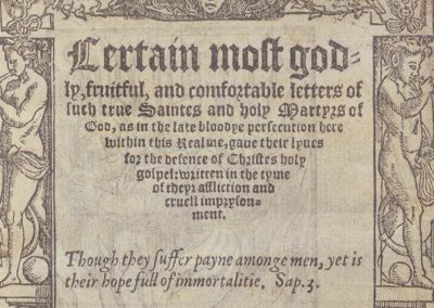Certain most godly, fruitful, and comfortable letters of such true saintes and holy martyrs of God, as in the late bloodye persecution here within this realme, gaue their lyues for the defence of Christes holy gospel: written in the tyme of their affliction and cruell imprysonment.