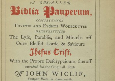 A smaller Biblia Pauperum : conteynynge thyrtie and eyghte wodecuttes illustratynge the lyfe, parablis, and miraclis off oure blessid Lorde and Savioure Jhesus Crist, with the propre descrypciouns theroff extracted from the originall texte off Iohn Wiclif;