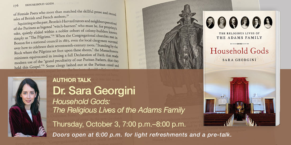 Author talk with Dr. Sara Georgini: Household Gods: The Religious Lives of the Adams Family
