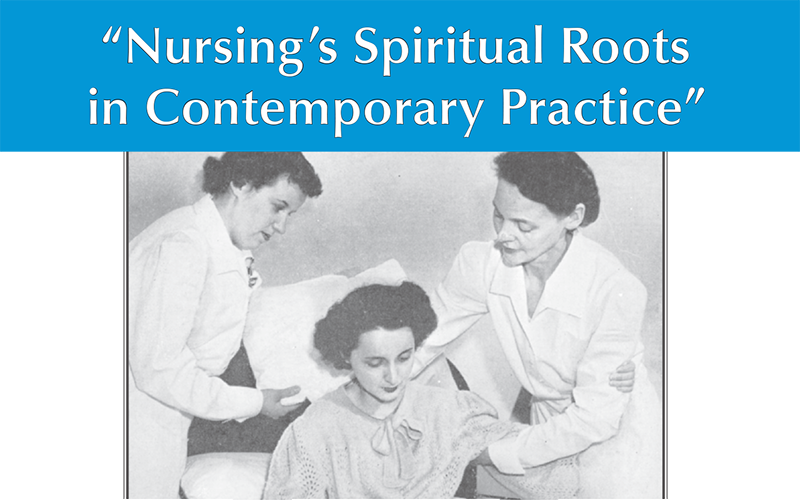 Nursing’s Spiritual Roots in Contemporary Practice