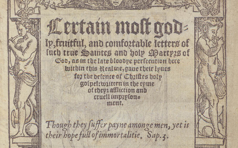 Certain most godly, fruitful, and comfortable letters of such true saintes and holy martyrs of God, as in the late bloodye persecution here within this realme, gaue their lyues for the defence of Christes holy gospel: written in the tyme of their affliction and cruell imprysonment.