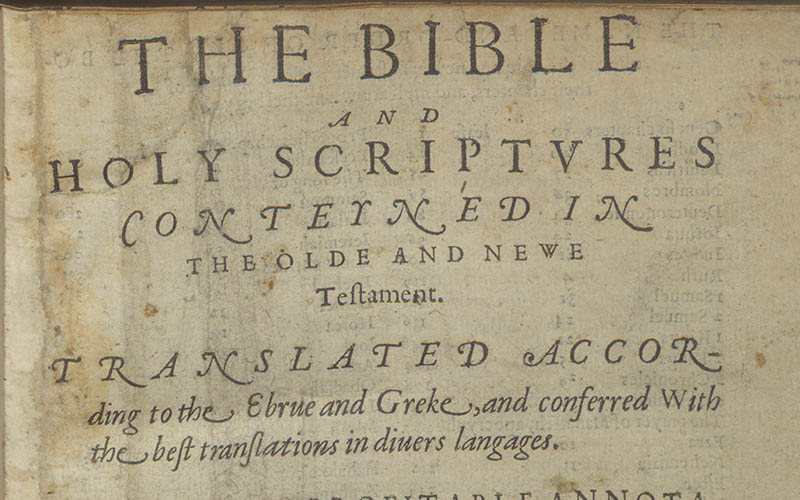 The Bible and Holy Scriptvres conteyned in the Olde and Newe Testament. Translated according to the Ebrue and Greke, and conferred with the best translations in diuers langages…