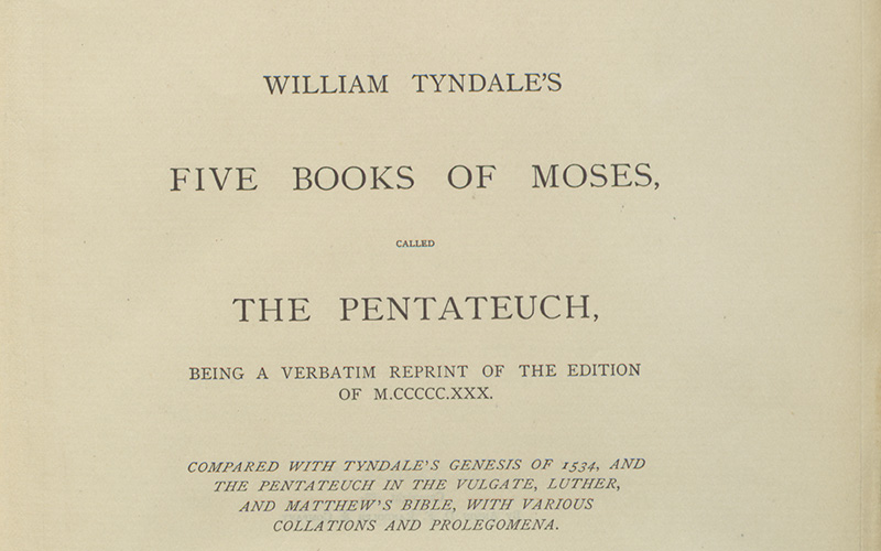 William Tyndale’s Five Books of Moses, Called the Pentateuch, Being a Verbatim Reprint of the Edition of 1530: compared with Tyndale’s Genesis of 1534, and the Pentateuch in the Vulgate, Luther, and Matthew’s Bible, with Various Collations and Prolegomena by the Rev. J. I. Mombert, DD.