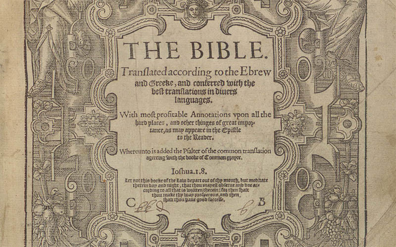 The Bible. Translated according to the Ebrew and Greeke, and conferred with the best translations in diuers languages. With most profitable annotations vpon all the hard places, and other thinges of great importance, as may appeare in the epistle to the reader. Whereunto is added the Psalter of the common translation agreeing with the booke of Common prayer.