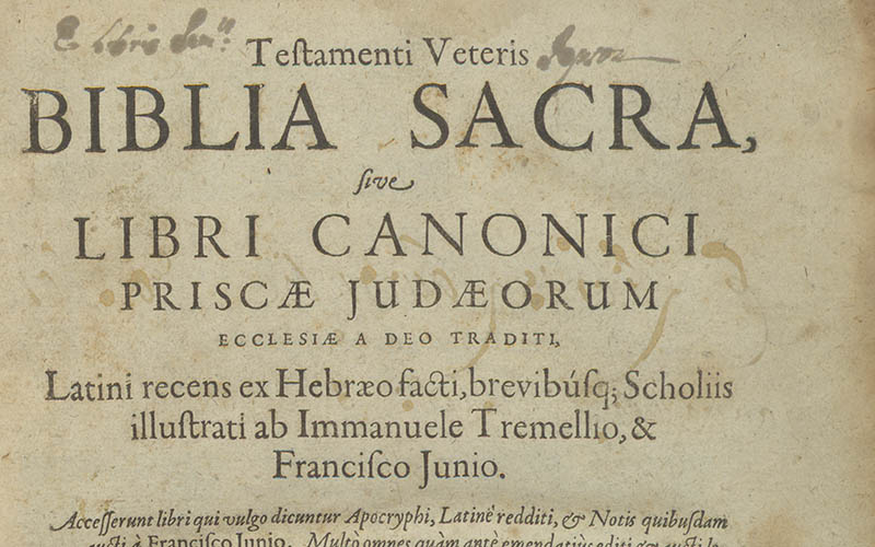 Testamenti Veteris Biblia sacra sive libri canonici, priscae Iudaeorum ecclesiæ a Deo traditi, Latini recens ex Hebræo facti, brevbusque Scholiis illustrati ab Immanuele Tremellio & Francisco Junio.