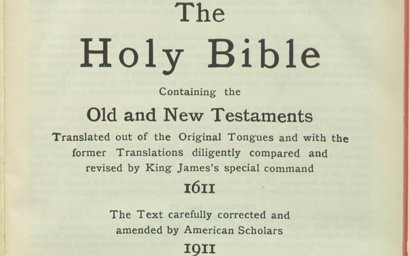 The Holy Bible, containing the Old and New Testaments: translated out of the original tongues, and with the former translations diligently compared and revised by King James’s special command 1611. The text carefully corrected and amended by American Scholars 1911.