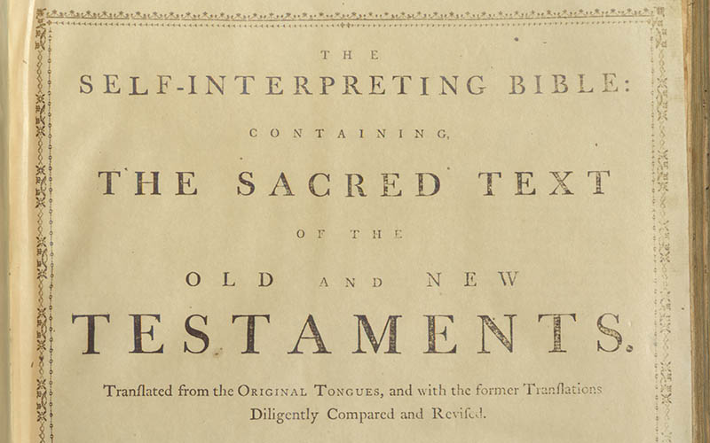 The Self-Interpreting Bible: containing the sacred text of the Old and New Testaments: translated from the original tongues, and with the former translations diligently compared and revised, to which are annexed, marginal references and illustrations, an exact summary of the several books, a paraphrase on the most obscure or important parts, an analysis of the contents of each chapter, explanatory notes, and evangelical reflections by the late Rev. John Brown….Vol. 1 Genesis to Revelation.