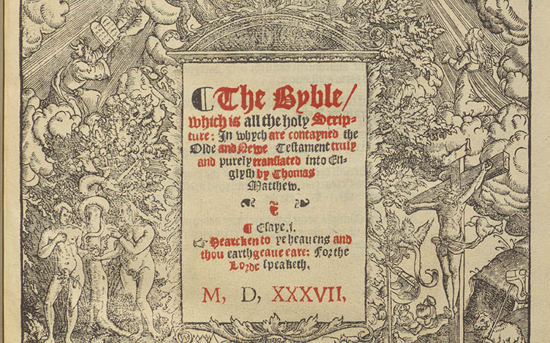 The Byble, which is all the holy Scripture: in whych are contayned the Olde and Newe Testament truly and purely translated into Englysh by Thomas Matthew (John Rogers).