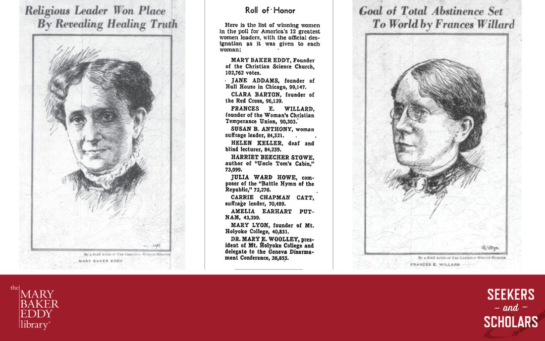 Collage: Sketches of Mary Baker Eddy and Frances Willard from The Christian Science Monitor, 1932. "Roll of Honor" column, excerpted from The Christian Science Monitor, which lists the winners of the 1932 poll about "America's twelve greatest women leaders," conducted by the National Council of Women and the Ladies' Home Journal. Mary Baker Eddy is listed first on the list, and Frances Willard is listed fourth.