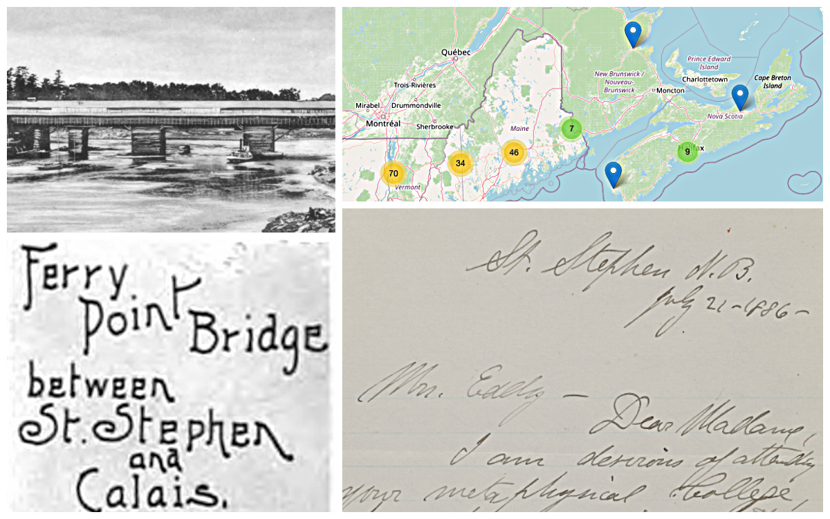 Collage description: Top left, black and white photo of a bridge across a body of water. Bottom left, elaborate print letters reading "Ferry Point Bridge between St. Stephen and Calais." Top right, map of northeastern New England and southeastern Canada, with "pin" markers. Bottom right, header of a handwritten letter.