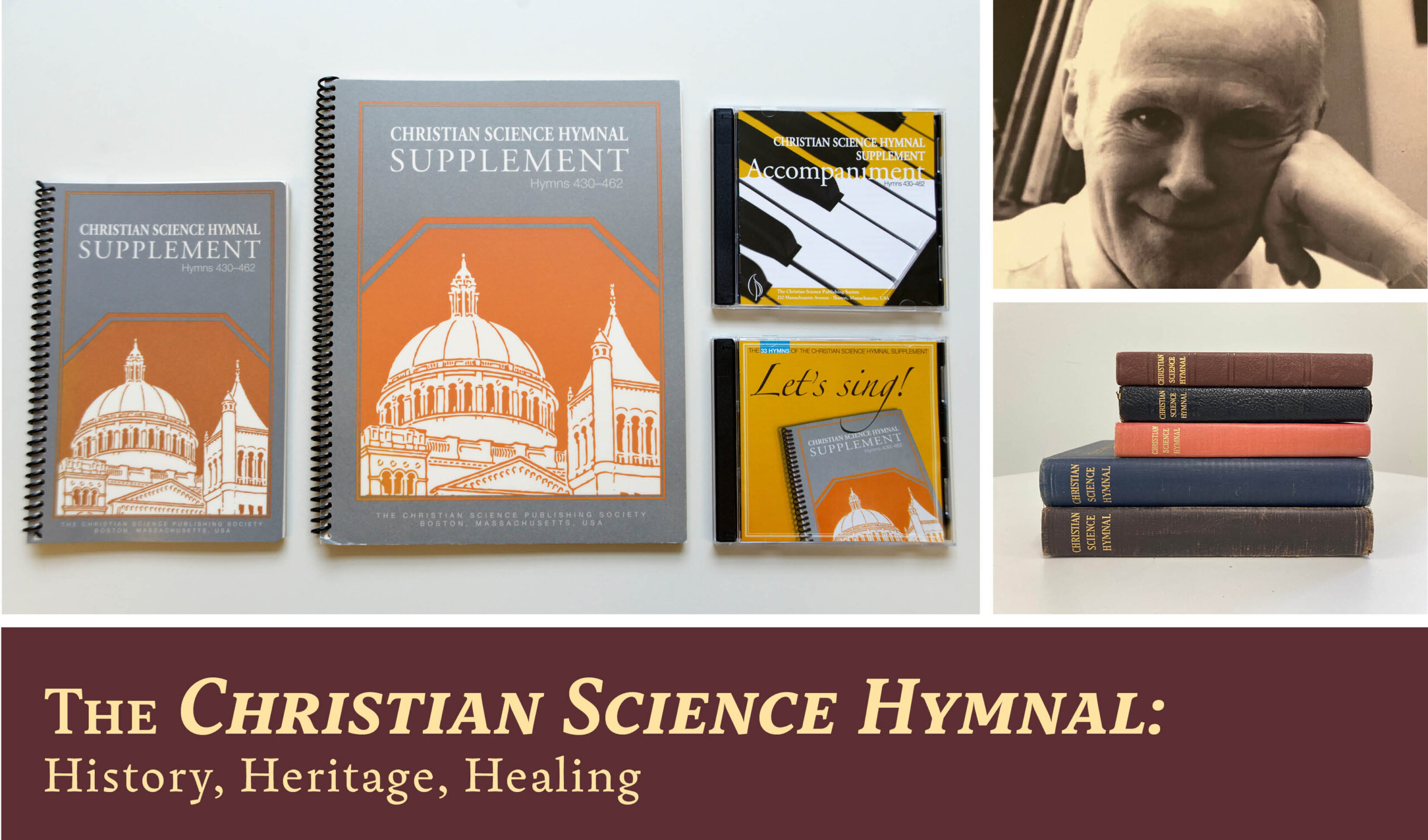 Image description: Collage. First image shows the Pew Edition and the Musician's Edition of the 2008 Hymnal Supplement, as well as the "Let's sing!" CD and the accompaniment CD. Other smaller collage photos include: a photo of series author Dr. Robert Rockabrand, and a stack of various editions of the 1932 Christian Science Hymnal.