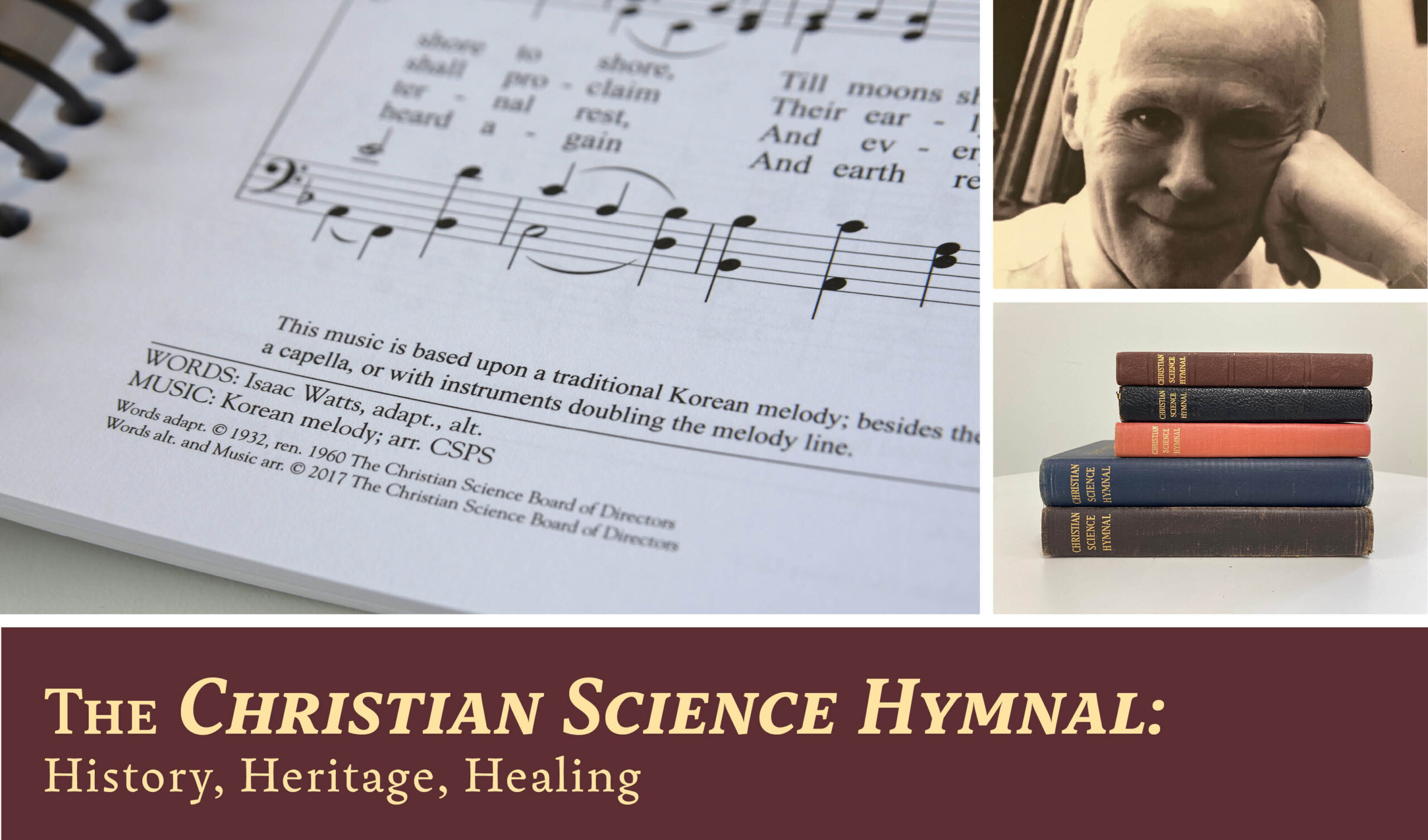 Image description: Collage. First image shows a close-up of the hymn note, located at the bottom of Hymn 560 in the 2017 Christian Science Hymnal. The note mentions that the hymn is a traditional Korean melody. Other smaller collage photos include: a photo of series author Dr. Robert Rockabrand, and a stack of various editions of the 1932 Christian Science Hymnal.