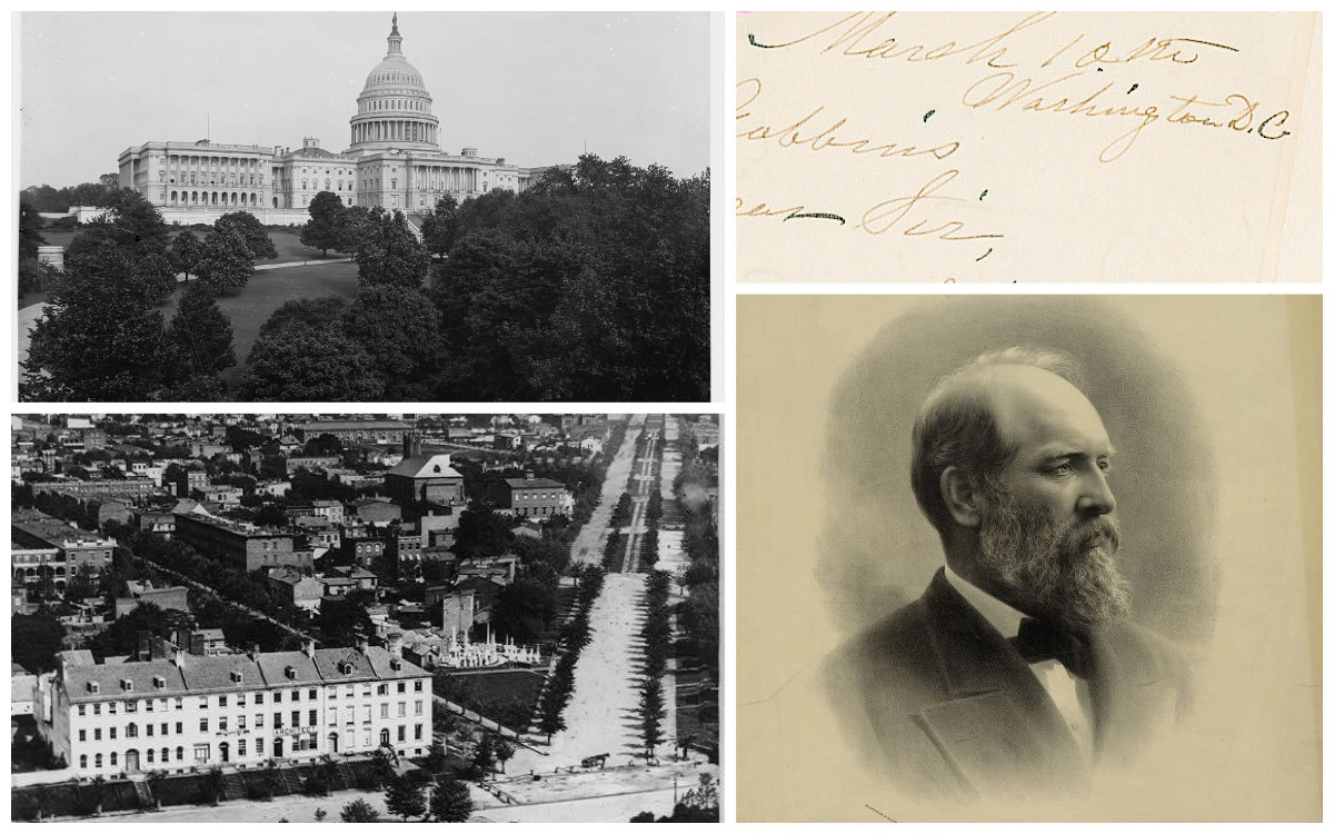 Image description: Collage of four images. Clockwise from top left: Black-and-white photograph of the United States Capitol building, with a copse of trees growing in front of it on the hillside. Close-up of a handwritten note, reading "March 10th, Washington D.C." Sepia-toned portrait of President Garfield, wearing a suit jacket and bowtie. Black-and-white photo taken from a high vantage point of a neighborhood, showing several blocks of buildings and streets.